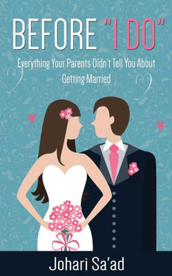 Before "I Do": Everything Your Parents Didn'T Tell You About Getting Married