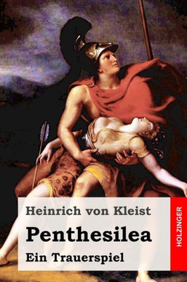 Penthesilea: Ein Trauerspiel (German Edition)