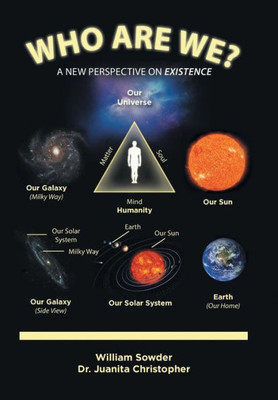 Who Are We?: A New Perspective On Existence