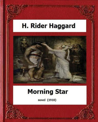 Morning Star (1910) Novel By:H. Rider Haggard