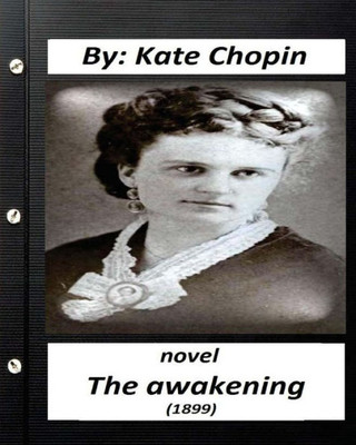 The Awakening (1899) Novel By Kate Chopin (Original Version)