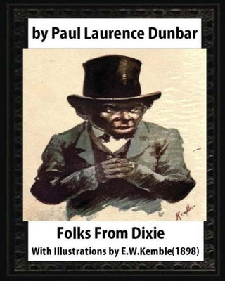 Folks From Dixie(1898),By Paul Laurence Dunbar And E. W. Kemble: Edward W. Kemble(January 18,1861  September 19,1933)