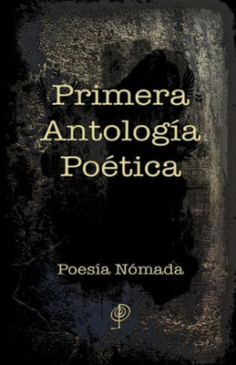 Primera Antología Poética: Poesía Nómada (Spanish Edition)