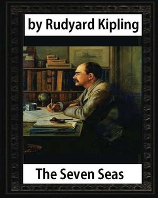 The Seven Seas (1896, Poetry), By Rudyard Kipling