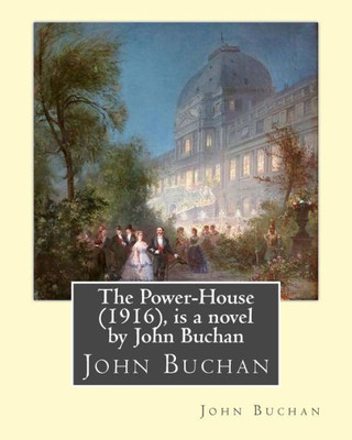 The Power-House (1916), Is A Novel By John Buchan
