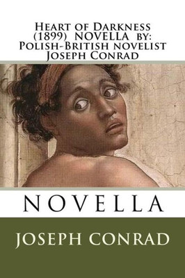 Heart Of Darkness (1899) Novella By: Polish-British Novelist Joseph Conrad