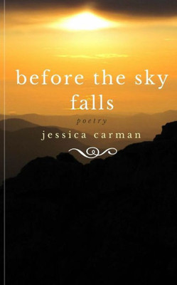 Before The Sky Falls: Poetry