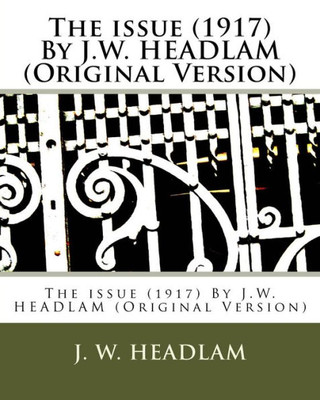 The Issue (1917) By J.W. Headlam (Original Version)