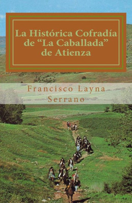 La Histórica Cofradía De "La Caballada" De Atienza (Spanish Edition)