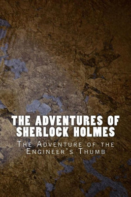 The Adventures Of Sherlock Holmes: The Adventure Of The Engineer'S Thumb (Classic)