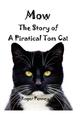 Mow: The Story Of A Piratical Tom Cat