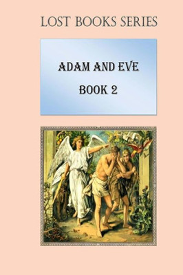 Adam And Eve: Book 2 (Lost Books)