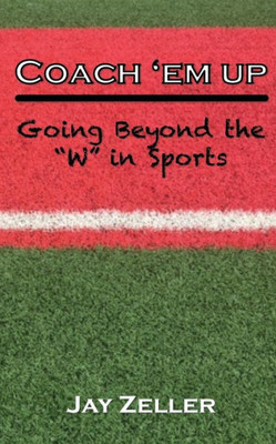 Coach 'Em Up: Going Beyond The W In Sports