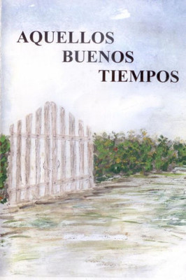 Aquellos Buenos Tiempos (Spanish Edition)