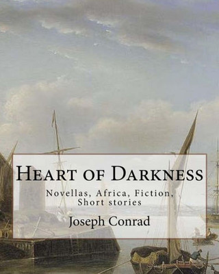 Heart Of Darkness, Is A Novella By Polish-British Novelist Joseph Conrad: Novellas, Africa, Fiction, Short Stories
