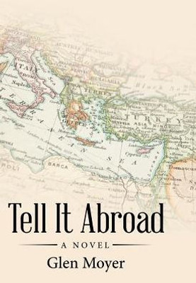 Tell It Abroad: A Novel