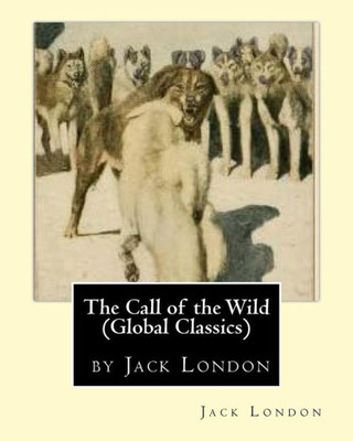 The Call Of The Wild (Global Classics) By Jack London