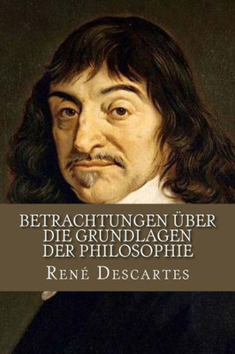 Betrachtungen Über Die Grundlagen Der Philosophie (German Edition)