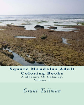 Square Mandalas Adult Coloring Books: A Measure Of Calming (Calming Volume)