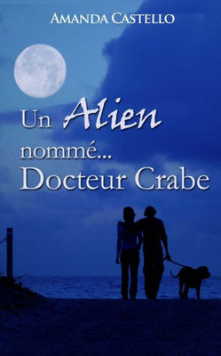 Un Alien Nommé Docteur Crabe (French Edition)