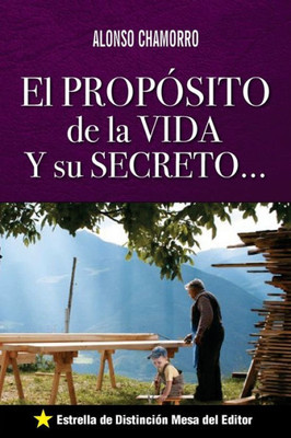 El Proposito De La Vida: Y Su Secreto (Spanish Edition)
