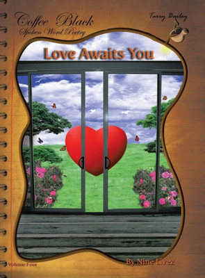 Love Awaits You: Coffee Black Spoken Word Poetry Volume Four