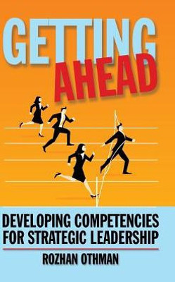 Getting Ahead: Developing Competencies For Strategic Leadership