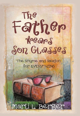 The Father Wears Son Glasses: The Rhyme And Reason For Everything