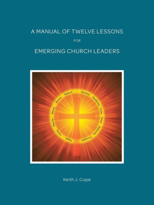 A Manual Of Twelve Lessons For Emerging Church Leaders