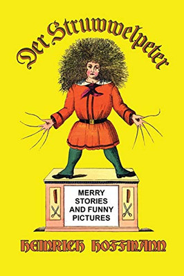 Der Struwwelpeter: Merry Stories and Funny Pictures - Hardcover
