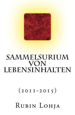 Sammelsurium Von Lebensinhalten: (2011-2015) (German Edition)