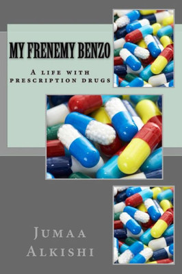 My Frenemy Benzo: A Life With Prescription Drugs