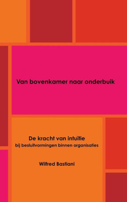 Van Bovenkamer Naar Onderbuik (Dutch Edition)