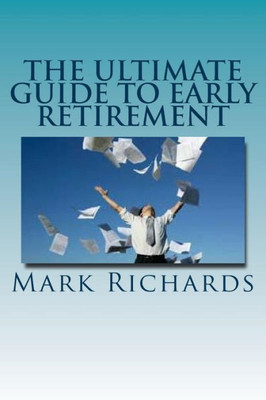 The Ultimate Guide To Early Retirement