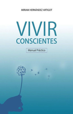 Manual Practico Para Vivir Conscientes (Spanish Edition)