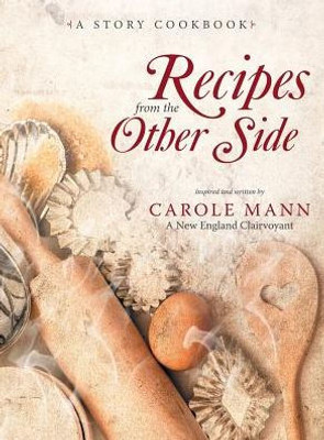 Recipes From The Other Side: A Story Cookbook