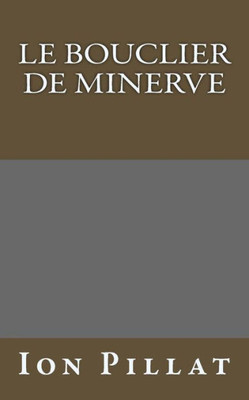 Le Bouclier De Minerve (Litterature Roumaine Traduite) (French Edition)