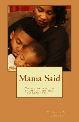Mama Said!: Words Of Wisdom From One Mother To Generations