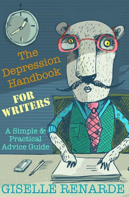 The Depression Handbook For Writers: A Simple And Practical Advice Guide