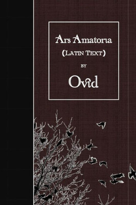 Ars Amatoria: Latin Text (Latin Edition)