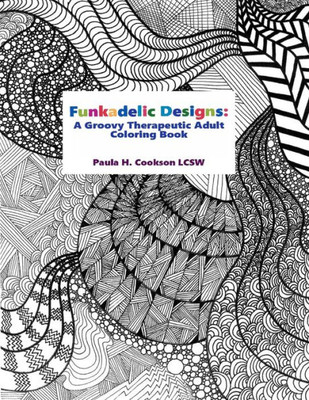 Funkadelic Designs: A Groovy Therapeutic Adult Coloring Book