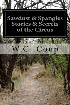Sawdust & Spangles Stories & Secrets Of The Circus