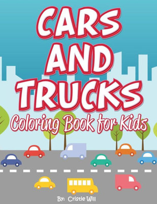 Cars And Trucks: Coloring Book For Kids