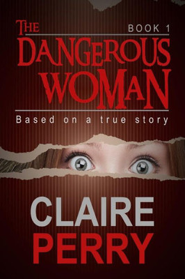 The Dangerous Woman Book 1: Mystery (Thriller Suspense Crime Murder Psychology Fiction)Series: Crime Conspiracies Short Story