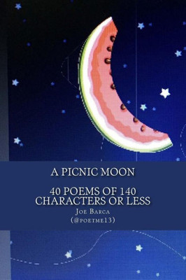 A Picnic Moon - 40 Poems Of 140 Characters Or Less