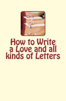 How To Write A Love And All Kinds Of Letters