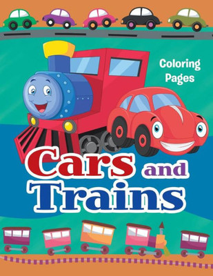 Cars And Trains Coloring Pages: Colouring Books For Kids (Fun Coloring Books For Kids)