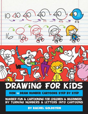 Drawing For Kids How To Draw Number Cartoons Step By Step: Number Fun & Cartooning For Children & Beginners By Turning Numbers & Letters Into Cartoons