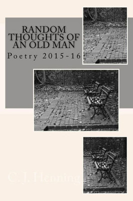 Random Thoughts Of An Old Man: Poetry 2015-16