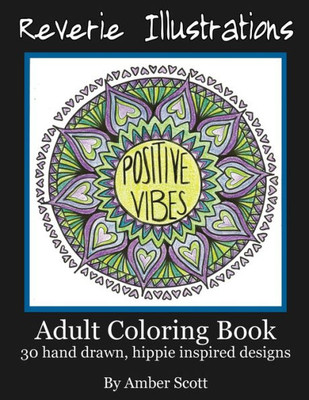 Adult Coloring Book: 30 Hand Drawn, Hippie Inspired Designs (Reverie Illustrations)